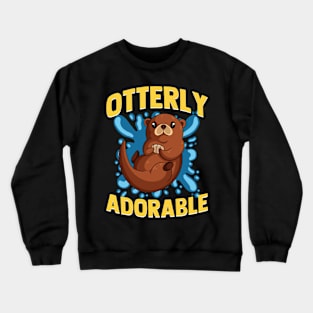 Otterly Adorable Otter Pun Crewneck Sweatshirt